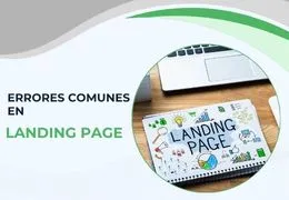 Errores comunes en landing pages y cómo arreglarlos en menos de 10 minutos